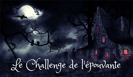 Le Challenge de l'épouvante, Horreur, Fantastique, Fantôme, Halloween, Ghost, Maison hantée, Haunted, Chroniques Littéraires